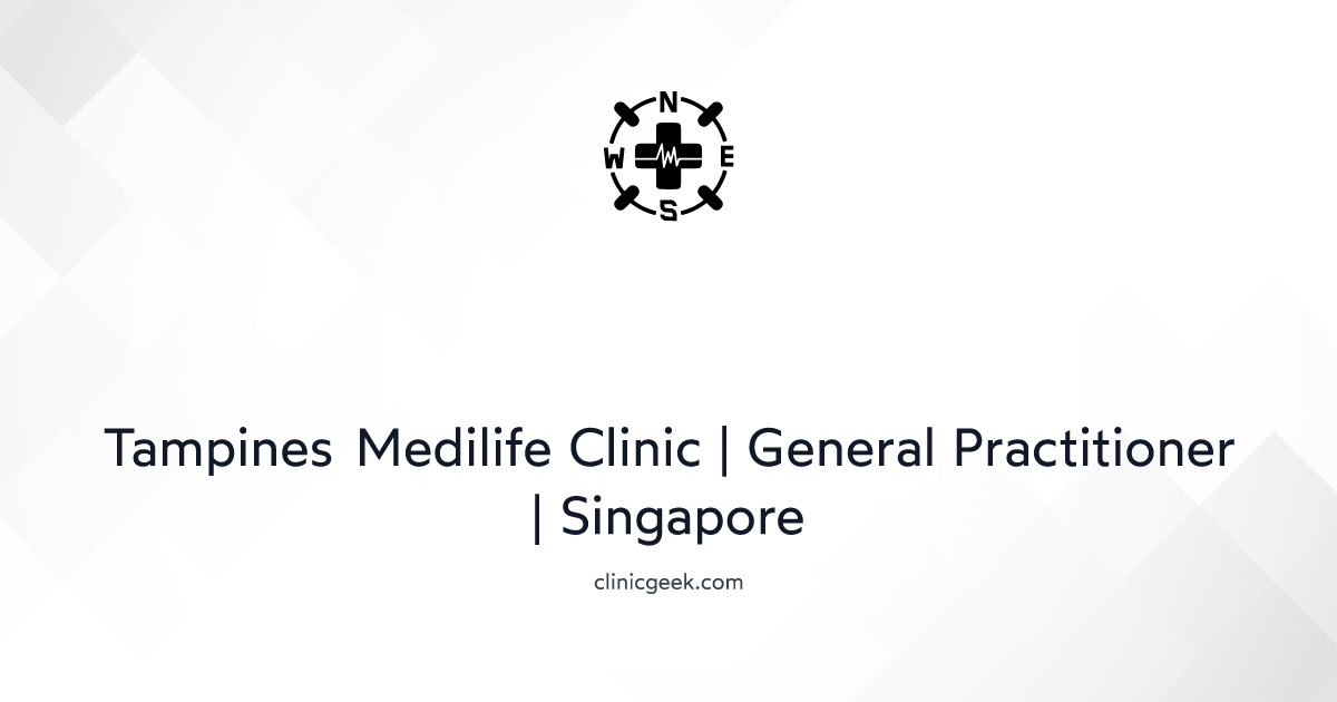 Og?title=Tampines Medilife Clinic | General Practitioner | Singapore